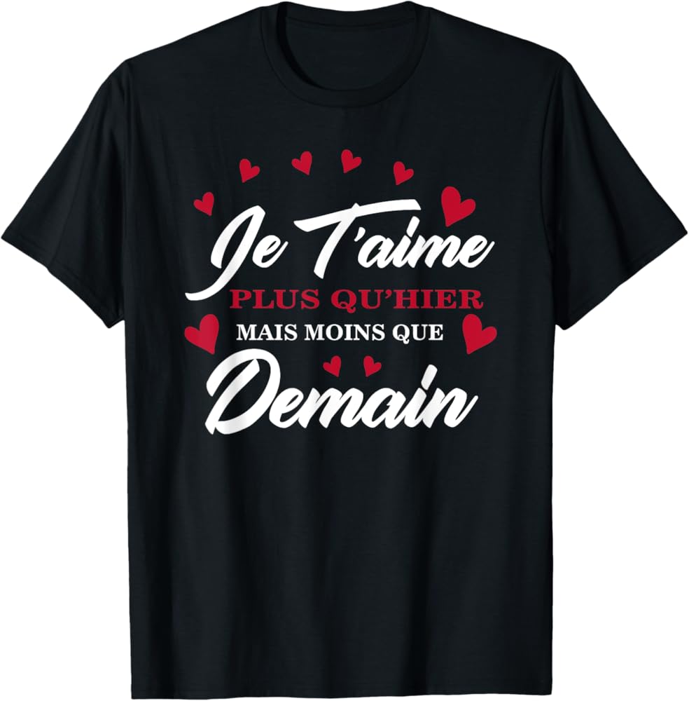 T-shirt femme noir humour amour – “Je t’aime plus qu’hier mais moins que demain” ❤️