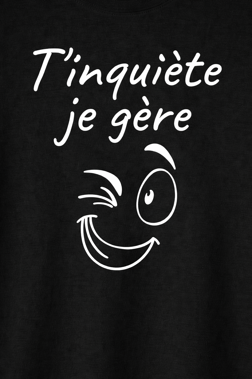 T shirt humour noir T’inquiète je gère